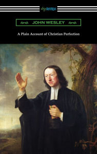 Title: A Plain Account of Christian Perfection, Author: John Wesley