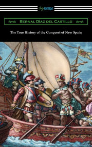 Title: The True History of the Conquest of New Spain, Author: Bernal Diaz del Castillo