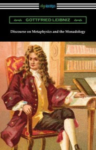 Title: Discourse on Metaphysics and the Monadology, Author: Gottfried Leibniz