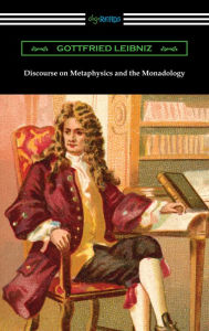 Title: Discourse on Metaphysics and the Monadology, Author: Gottfried Leibniz