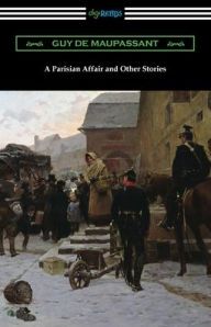 Title: A Parisian Affair and Other Stories, Author: Guy de Maupassant