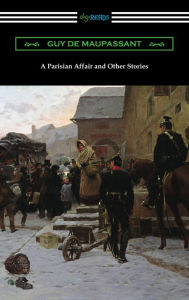 Title: A Parisian Affair and Other Stories, Author: Guy de Maupassant