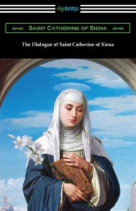 Title: The Dialogue of Saint Catherine of Siena, Author: Saint Catherine of Siena