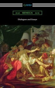 Title: Dialogues and Essays, Author: Seneca