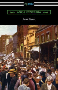 Title: Bread Givers, Author: Anzia Yezierska