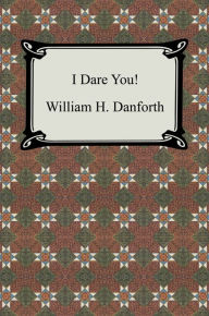 Title: I Dare You!, Author: William H. Danforth