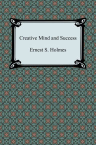 Title: Creative Mind and Success, Author: Ernest S. Holmes