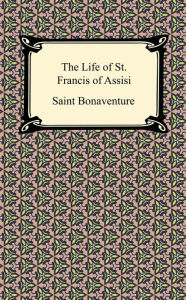 Title: The Life of St. Francis of Assisi, Author: Saint Bonaventure