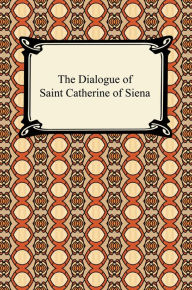 Title: The Dialogue of Saint Catherine of Siena, Author: Saint Catherine of Siena