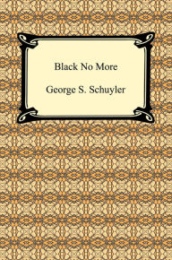 Title: Black No More, Author: George S. Schuyler