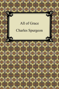 Title: All of Grace, Author: Charles Spurgeon