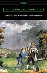 Title: Stories of Great Americans for Little Americans, Author: Edward Eggleston