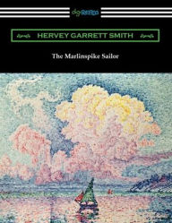 Title: The Marlinspike Sailor, Author: Hervey Garrett Smith