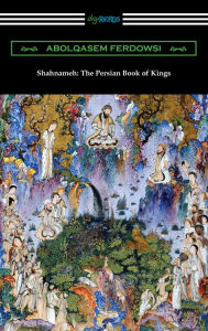 Title: Shahnameh: The Persian Book of Kings, Author: Abolqasem Ferdowsi