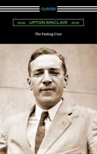 Title: The Fasting Cure, Author: Upton Sinclair