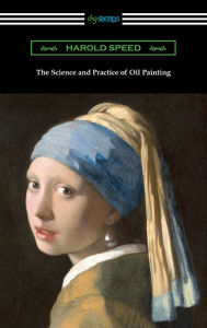 Title: The Science and Practice of Oil Painting, Author: Harold Speed