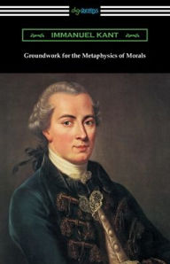 Title: Groundwork for the Metaphysics of Morals, Author: Immanuel Kant