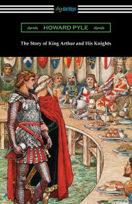 Title: The Story of King Arthur and His Knights, Author: Howard Pyle