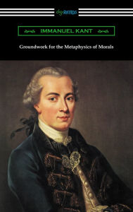 Title: Groundwork of the Metaphysics of Morals, Author: Immanuel Kant