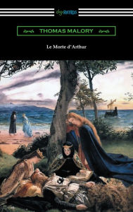 Title: Le Morte d'Arthur, Author: Sir Thomas Malory