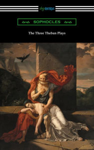 Title: The Three Theban Plays: Antigone, Oedipus the King, and Oedipus at Colonus, Author: Sophocles