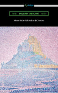 Title: Mont-Saint-Michel and Chartres, Author: Henry Adams