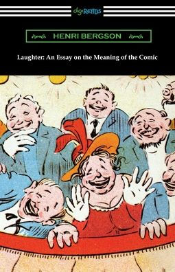 Laughter: An Essay on the Meaning of the Comic