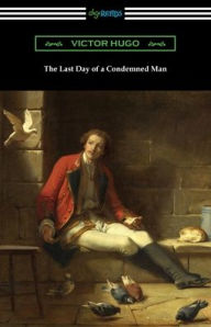 Title: The Last Day of a Condemned Man, Author: Victor Hugo