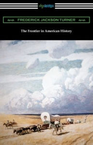 Title: The Frontier in American History, Author: Frederick Jackson Turner