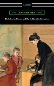 Title: The School and Society and The Child and the Curriculum, Author: John Dewey