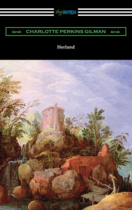 Title: Herland, Author: Charlotte Perkins Gilman