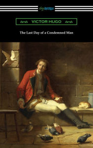 Title: The Last Day of a Condemned Man, Author: Victor Hugo