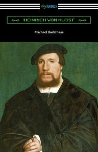 Title: Michael Kohlhaas, Author: Heinrich Von Kleist