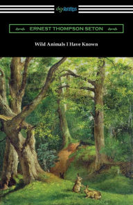 Title: Wild Animals I Have Known, Author: Ernest Thompson Seton