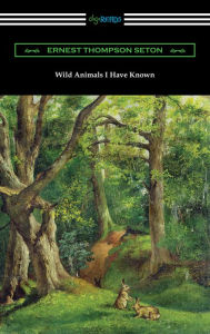 Title: Wild Animals I Have Known, Author: Ernest Thompson Seton