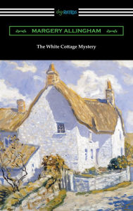 Title: The White Cottage Mystery, Author: Margery Allingham