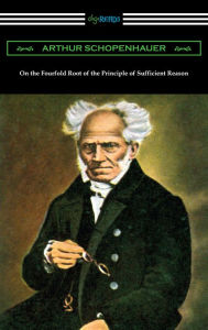 Title: On the Fourfold Root of the Principle of Sufficient Reason, Author: Arthur Schopenhauer