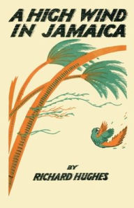Title: A High Wind in Jamaica, Author: Richard Hughes