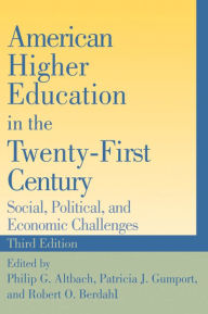 Title: American Higher Education in the Twenty-First Century: Social, Political, and Economic Challenges, Author: Philip G. Altbach