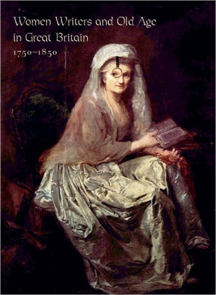 Women Writers and Old Age in Great Britain, 1750-1850