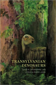 Title: Transylvanian Dinosaurs, Author: David B. Weishampel