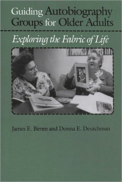 Guiding Autobiography Groups for Older Adults: Exploring the Fabric of Life