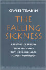 The Falling Sickness: A History of Epilepsy from the Greeks to the Beginnings of Modern Neurology