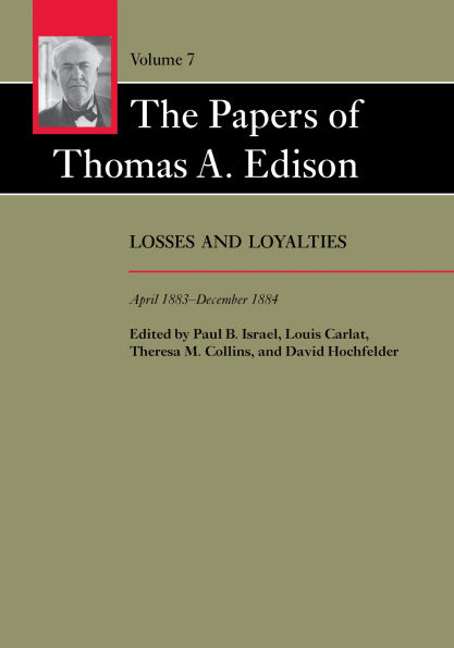 The Papers of Thomas A. Edison: Losses and Loyalties, April 1883-December 1884