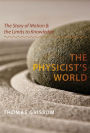 The Physicist's World: The Story of Motion & the Limits to Knowledge