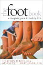 The Foot Book: A Complete Guide to Healthy Feet