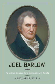 Title: Joel Barlow: American Citizen in a Revolutionary World, Author: Richard . Buel Jr.