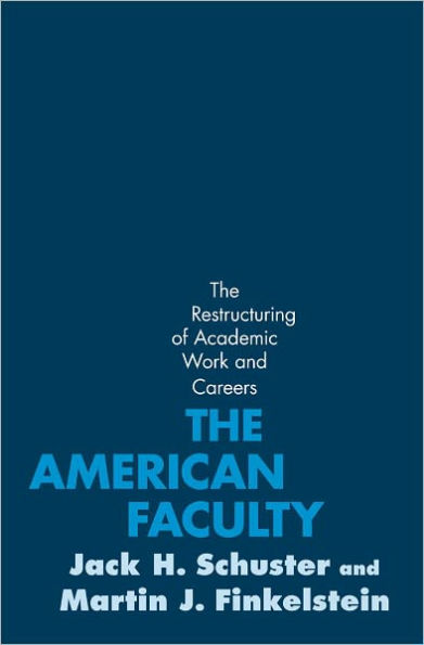 The American Faculty: The Restructuring of Academic Work and Careers