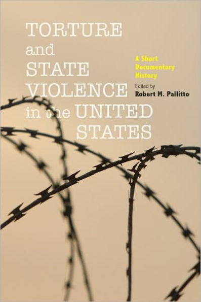 Torture and State Violence the United States: A Short Documentary History