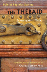 Title: The Thebaid: Seven against Thebes, Author: Publius Papinius Statius